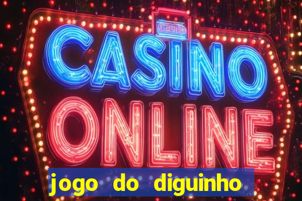 jogo do diguinho para ganhar dinheiro